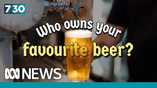Why your favourite craft beers may not really be independently owned | 7.30