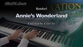 [Piano Cover] Annie’s Wonderland (by Bandari)