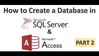 How to Create a Database in Access and SQL Server Part 2 (Very Easy!)