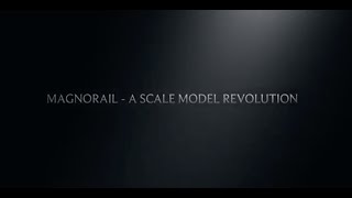 MAGNORAIL   A SCALE MODEL REVOLUTION