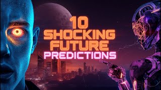 10 Future Predictions That Will Blow Your Mind (2025–2050)