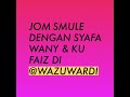 Jom Smule Dengan Syafa Wany & Ku Faiz