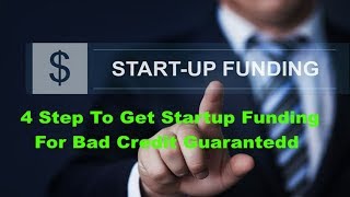 2019 Top 4 Steps To Get Startup Business Loans For Bad Credit Guaranteed 888 883 3013