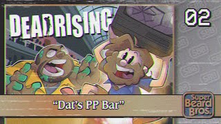 Dead Rising | Ep. #2 | Dat’s PP Bar