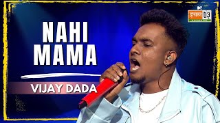 Nahi Mama  | Vijay Dada | MTV Hustle 03 REPRESENT