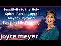 Sensitivity to the Holy Spirit   Part 1   Joyce Meyer   Enjoying Everyday Life Teaching