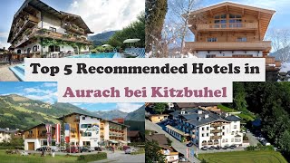 Top 5 Recommended Hotels In Aurach bei Kitzbuhel | Best Hotels In Aurach bei Kitzbuhel