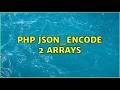 PHP json_encode 2 arrays
