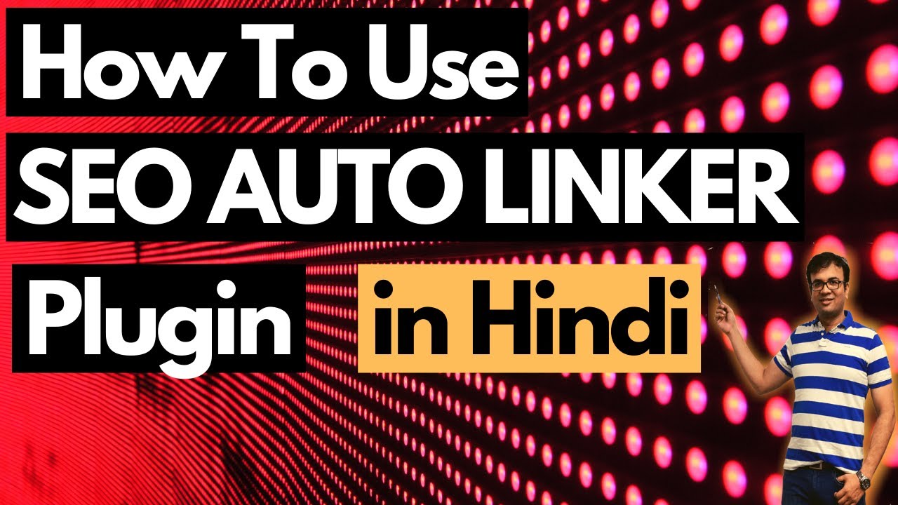 How To Use Seo Auto Linker Plugin To Boost Your Website Ranking Auto