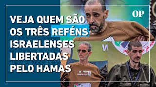 Veja quem são os três reféns israelenses libertadas pelo Hamas