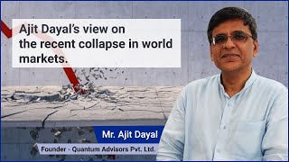 Insights on Recent Market Collapse: Ajit Dayal's Perspective