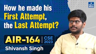 Shivansh Singh Rank 164 Toppers' Talk | Success Stories | UPSC 2023 | NEXT IAS