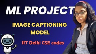 Build an Image Captioning Model with an IITian | CNN + LSTM | ML/AI Project