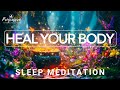 Sleep Meditation to Heal your Body; Your Body Knows How to Heal; Use your Subconscious Mind to Heal