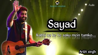 shayad kabhi na keh saku main tumko | sayad-arijit singh | shayad kabhi na keh saku me tumko lyrics