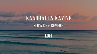 Kaadhal En Kaviye [Slowed + Reverb] | Salmon 3D | Lofi | Play Beat |