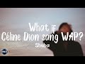 Shuba - What if Céline Dion sang WAP? (Lyrics) i'm talking wap wap wap [tiktok song]