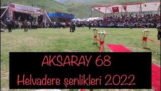 Aksaray Helvadere şenlikleri | 29 Mayıs 2022