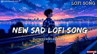 New Sad Lofi Song 🎵 Slowed and reverb 🎵 🎧 🫠 @audioworld1405 #lofimusic #music