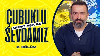 Çubuklu Sevdamız | 2. Bölüm