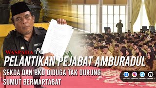 Waspada TV - Pelantikan Pejabat Pemprov Sumut Dinilai Amburadul, Yang Sudah Meninggal Ikut Dilantik