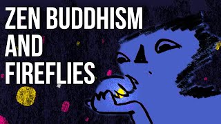 Zen Buddhism and Fireflies
