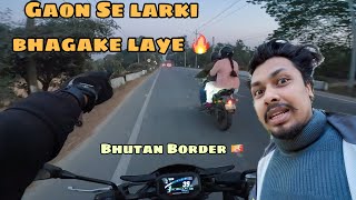 Gaon Se Larki Bhagake Laye 🤩|| Bhutan Border🇧🇹