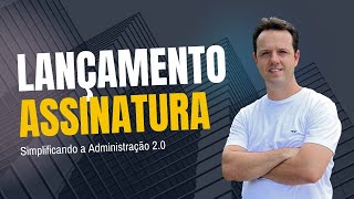 Lançamento da Assinatura - Simplificando a Administração 2.0