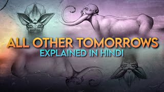 All Other Tomorrows | Explained in हिंदी | Dedtox