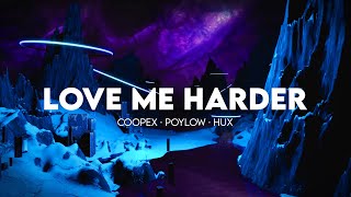 Coopex, HUX \u0026 Poylow - Love Me Harder