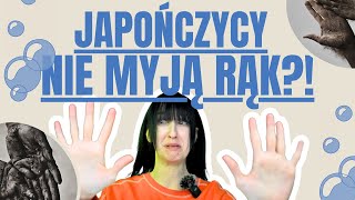 JAPOŃCZYCY NIE MYJĄ RĄK!