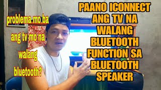 PAANO ICONNECT ANG TV SA BLUETOOTH SPEAKER ||  TV na walang bluetooth function