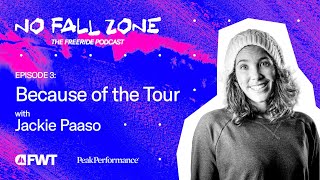 Because of the Tour with Jackie Paaso I No Fall Zone - The Freeride Podcast Episode 3