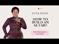 How to Build an Altar | Pastor Jessica Kayanja