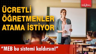 Öğretmenler kadro hakkı için Ankara'da! Ücretli öğretmenler atama istiyor.