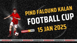 🔴(LIVE) Pind Falound Kalan ( Malerkotla )  Football Tournament 15 January 2025