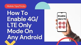 How To Enable 4G/ LTE Only Mode On Any Android in 2021 | 4G/LTE Only