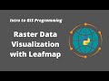 Intro to GIS Programming | Week 10: Interactive Visualization of Raster Datasets with Leafmap