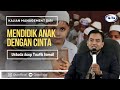 [live] Kajian management diri®Mendidik anak dengan Cinta-ust Acep Taufik Ismail