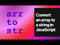 Convert an Array to a String in JavaScript