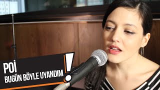 POİ - Bugün Böyle Uyandım (B!P Akustik)