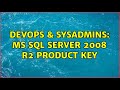 DevOps & SysAdmins: MS SQL Server 2008 R2 Product Key (3 Solutions!!)