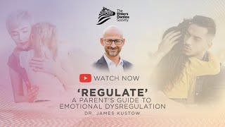 Regulate – A parent’s guide to emotional dysregulation with Dr. James Kustow