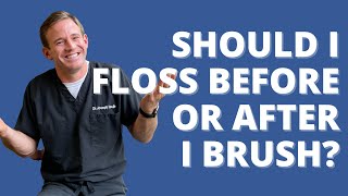 ❓ASK DR. H — should I floss before or after I brush my teeth?