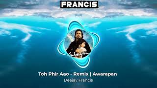 Toh Phir Aao - Remix | Awarapan