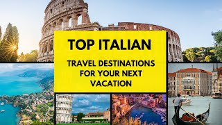 Discover Italy's Most Breathtaking Destinations for Your Next Getaway