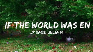 JP Saxe, Julia Michaels - If The World Was Ending (Lyrics)  | Music one for me
