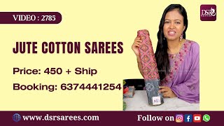 Video: 2785 | Jute cotton sarees @ 450+$ | Booking: 6374441254 | www.dsrsarees.com