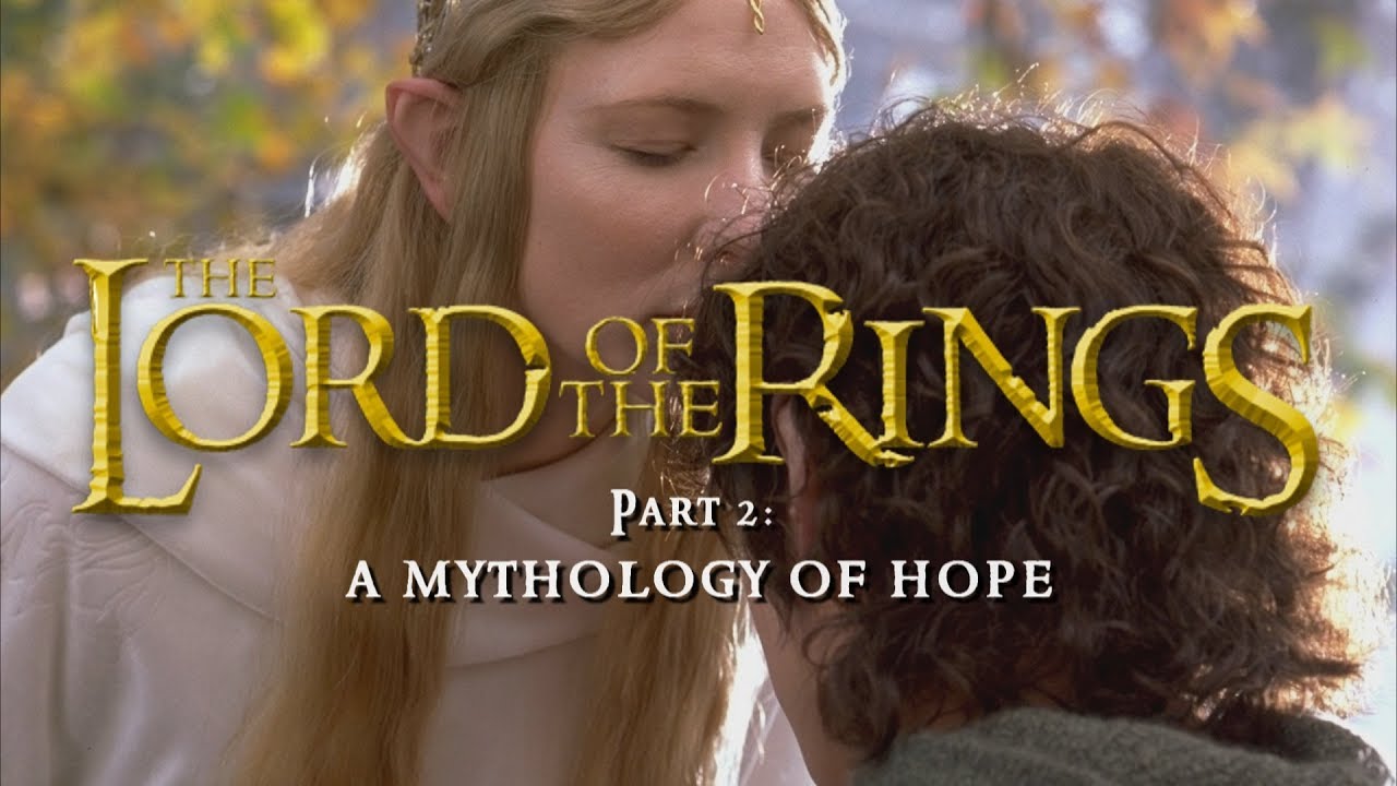 A Mythology Of Hope The Lord Of The Rings Part 2