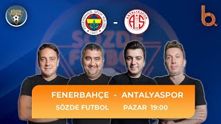 Fenerbahçe 3 - 2 Antalyaspor Maç Sonu Yayını | Bışar Özbey, Evren Turhan, Ümit Özat ve Okan Koç